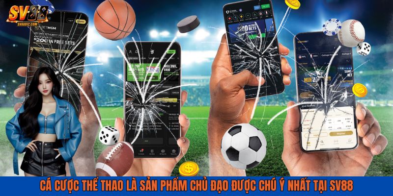 Cá cược thể thao với các loại kèo hấp dẫn, tỷ lệ trả thưởng cao bất ngờ