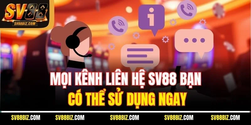 Mọi Kênh Liên Hệ SV88 Bạn Có Thể Sử Dụng Ngay