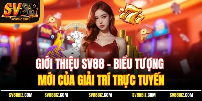 Giới thiệu SV88 – Biểu Tượng Mới Của Giải Trí Trực Tuyến