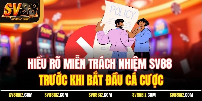 Hiểu Rõ Miễn Trách Nhiệm SV88 Trước Khi Bắt Đầu Cá Cược