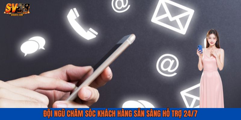 Hỗ trợ khách hàng mọi lúc