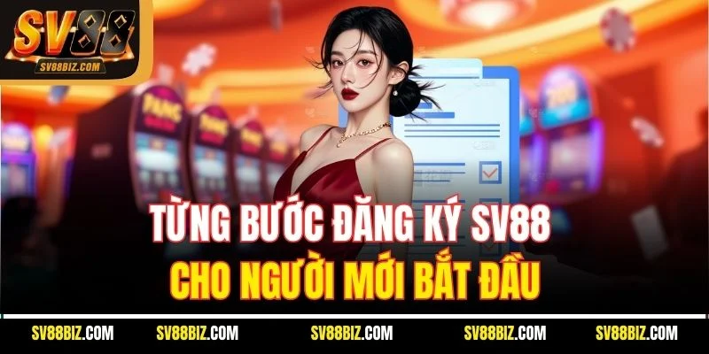 Từng Bước Đăng Ký SV88 Cho Người Mới Bắt Đầu